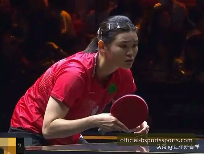 中国女乒vs中国台北：陈幸同首秀表现与BSports体育平台观赛体验对比